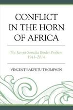 Conflict in the Horn of Africa: The Kenya-Somalia Border Problem 1941–2014