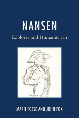 Nansen: Explorer and Humanitarian - Marit Fosse,John Fox - cover