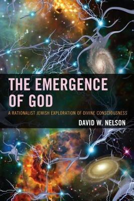 The Emergence of God: A Rationalist Jewish Exploration of Divine Consciousness - David W. Nelson - cover