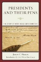 Presidents and Their Pens: The Story of White House Speechwriters