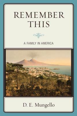 Remember This: A Family in America - D. E. Mungello - cover
