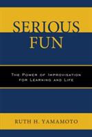 Serious Fun: The Power of Improvisation for Learning and Life - Ruth Yamamoto - cover