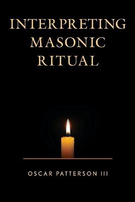 Interpreting Masonic Ritual - Oscar Patterson - cover