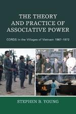 The Theory and Practice of Associative Power: CORDS in the Villages of Vietnam 1967-1972
