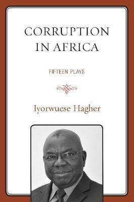 Corruption In Africa: Fifteen Plays - Iyorwuese Hagher - cover
