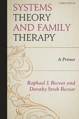 Systems Theory and Family Therapy: A Primer - Raphael J. Becvar,Dorothy Stroh Becvar - cover