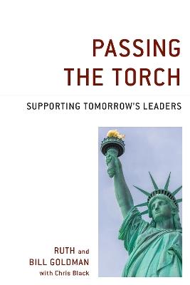 Passing the Torch: Supporting Tomorrow's Leaders - William Goldman,Ruth Goldman - cover