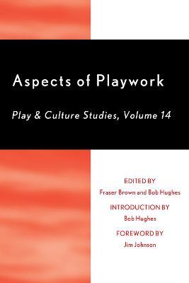 Aspects of Playwork: Play and Culture Studies - cover