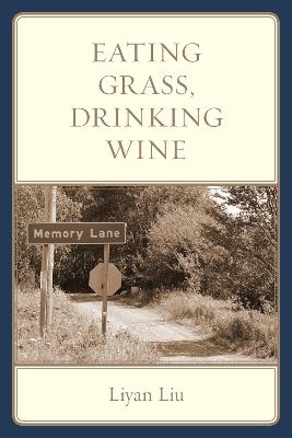 Eating Grass, Drinking Wine - Liyan Liu - cover