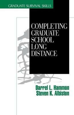 Completing Graduate School Long Distance - Darrel L. Hammon,Steven K. Albiston - cover