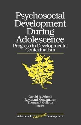 Psychosocial Development during Adolescence: Progress in Developmental Contexualism - cover