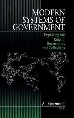 Modern Systems of Government: Exploring the Role of Bureaucrats and Politicians - cover