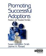 Promoting Successful Adoptions: Practice with Troubled Families