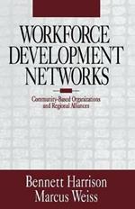 Workforce Development Networks: Community-Based Organizations and Regional Alliances