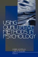 Using Qualitative Methods in Psychology