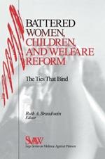 Battered Women, Children, and Welfare Reform: The Ties That Bind