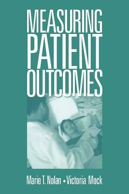 Measuring Patient Outcomes - Marie T. Nolan,Victoria Mock - cover