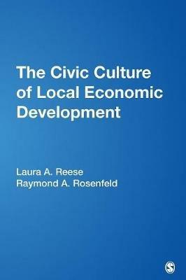The Civic Culture of Local Economic Development - Laura A. Reese,Raymond A. Rosenfeld - cover