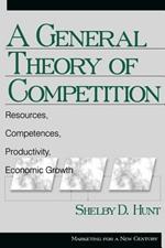 A General Theory of Competition: Resources, Competences, Productivity, Economic Growth