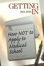 Getting In: How Not To Apply to Medical School