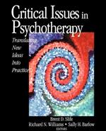 Critical Issues in Psychotherapy: Translating New Ideas into Practice