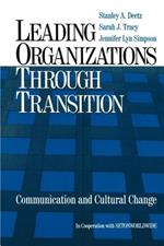 Leading Organizations through Transition: Communication and Cultural Change