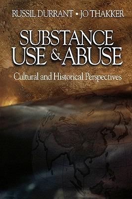 Substance Use and Abuse: Cultural and Historical Perspectives - Russil Durrant,Jo Thakker - cover