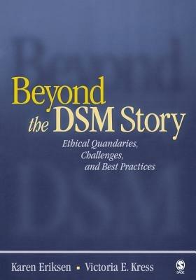 Beyond the DSM Story: Ethical Quandaries, Challenges, and Best Practices - Karen Eriksen,Victoria E. Kress - cover