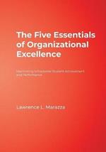 The Five Essentials of Organizational Excellence: Maximizing Schoolwide Student Achievement and Performance