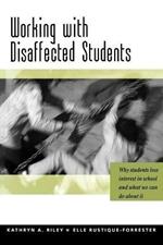 Working with Disaffected Students: Why Students Lose Interest in School and What We Can Do About It