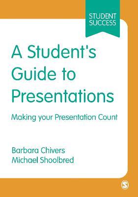 A Student's Guide to Presentations: Making your Presentation Count - Barbara Chivers,Michael Shoolbred - cover