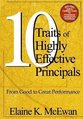 Ten Traits of Highly Effective Principals: From Good to Great Performance - Elaine K. McEwan-Adkins - cover