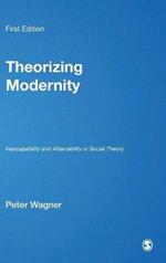 Theorizing Modernity: Inescapability and Attainability in Social Theory