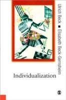 Individualization: Institutionalized Individualism and its Social and Political Consequences - Ulrich Beck,Elisabeth Beck-Gernsheim - cover