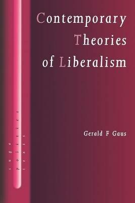 Contemporary Theories of Liberalism: Public Reason as a Post-Enlightenment Project - Gerald F Gaus - cover