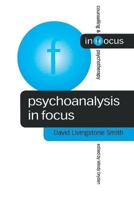 Psychoanalysis in Focus - David Livingstone Smith - cover