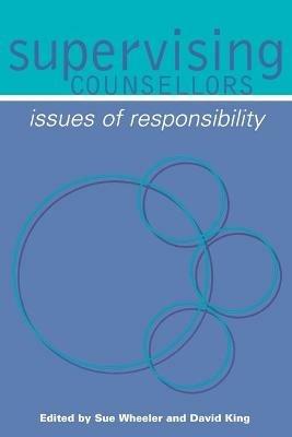 Supervising Counsellors: Issues of Responsibility - cover