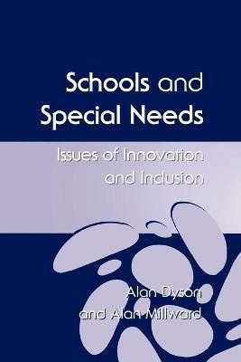 Schools and Special Needs: Issues of Innovation and Inclusion - Alan Dyson,Alan Millward - cover