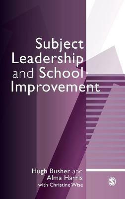 Subject Leadership and School Improvement - Hugh Busher,Alma Harris - cover