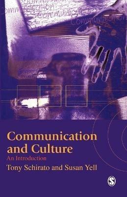 Communication and Culture: An Introduction - Tony Schirato,Susan Yell - cover