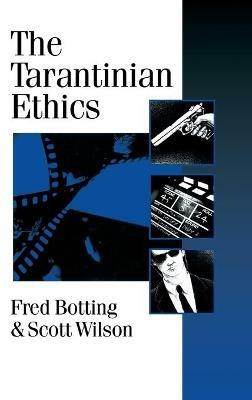 The Tarantinian Ethics - Fred Botting,Scott Wilson - cover