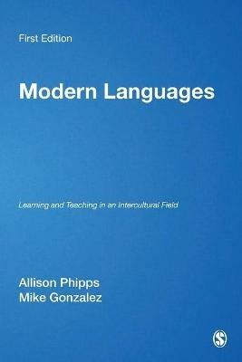 Modern Languages: Learning and Teaching in an Intercultural Field - Alison Phipps,Mike Gonzalez - cover