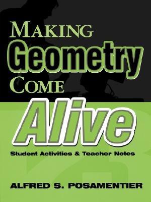 Making Geometry Come Alive: Student Activities and Teacher Notes - Alfred S. Posamentier - cover
