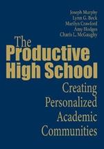 The Productive High School: Creating Personalized Academic Communities