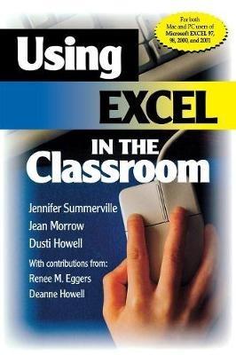 Using Excel in the Classroom - Jennifer B. Summerville,Jean Morrow,Dusti D. Howell - cover