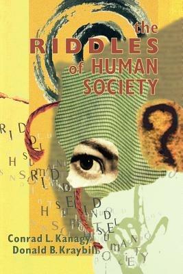 The Riddles of Human Society - Conrad L. Kanagy,Donald B. Kraybill - cover