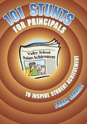 101 Stunts for Principals to Inspire Student Achievement - Frank Sennett - cover