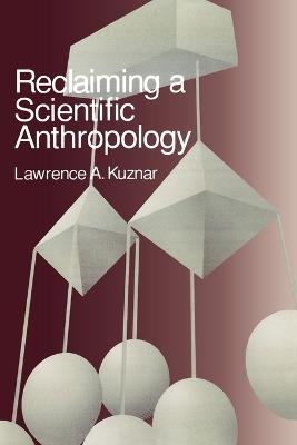 Reclaiming a Scientific Anthropology - Lawrence A. Kuznar - cover