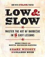 Low & Slow: Master the Art of Barbecue in 5 Easy Lessons - Colleen Rush,Gary Wiviott - cover