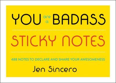 You Are a Badass (R) Sticky Notes: 488 Notes to Declare and Share Your Awesomeness - Jen Sincero - cover